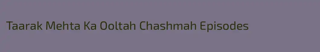 Taarak Mehta Ka Ooltah Chashmah Episodes